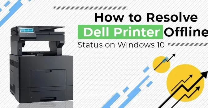 How to resolve Dell Printer Offline Status on Windows 10﻿?