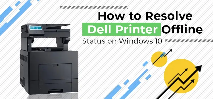 How to resolve Dell Printer Offline Status on Windows 10﻿?
