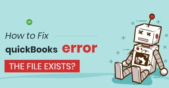How to Fix QuickBooks Error the File Exists?