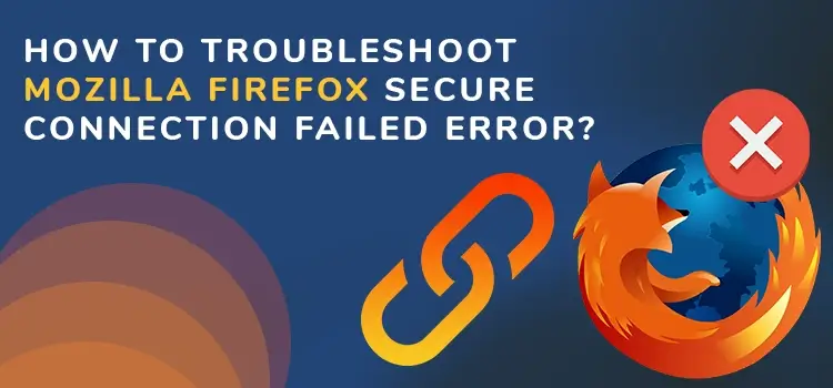 Mozilla Firefox secure connect failed error