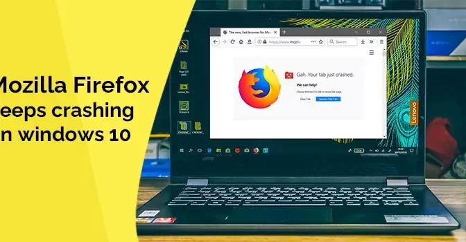 How to Fix Mozilla Firefox Keeps Crashing On Windows 10?