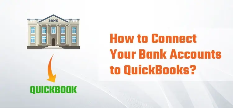 How to Connect Your Bank Accounts to QuickBooks?