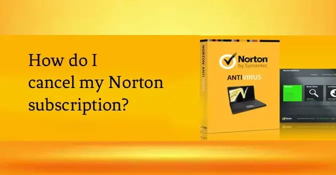 How Do I Cancel My Norton Subscription?