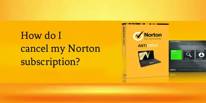 how do I cancel my Norton Subscription