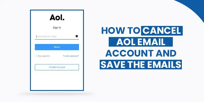 Cancel AOL Email Account and save the emails