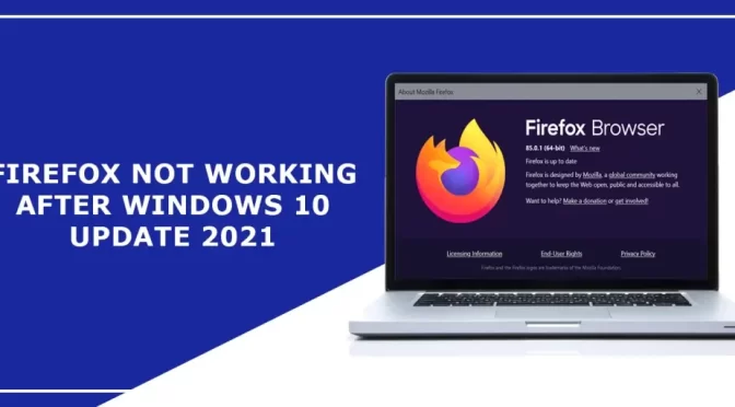 Firefox Not Working After Windows 10 Update 2021