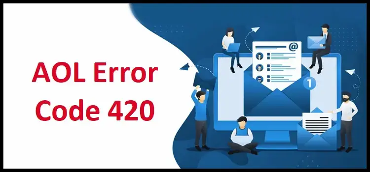 5 Easy Techniques to Fix AOL Error Code 420
